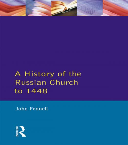 Cover of the book A History of the Russian Church to 1488 by John L. Fennell, Taylor and Francis