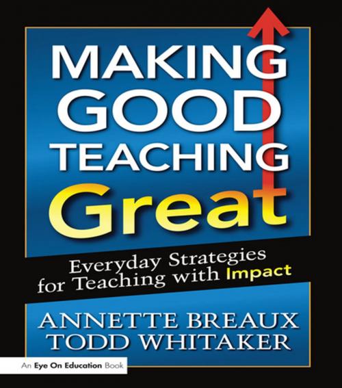 Cover of the book Making Good Teaching Great by Todd Whitaker, Annette Breaux, Taylor and Francis
