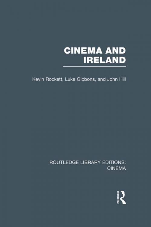 Cover of the book Cinema and Ireland by Kevin Rockett, Luke Gibbons, John Hill, Taylor and Francis