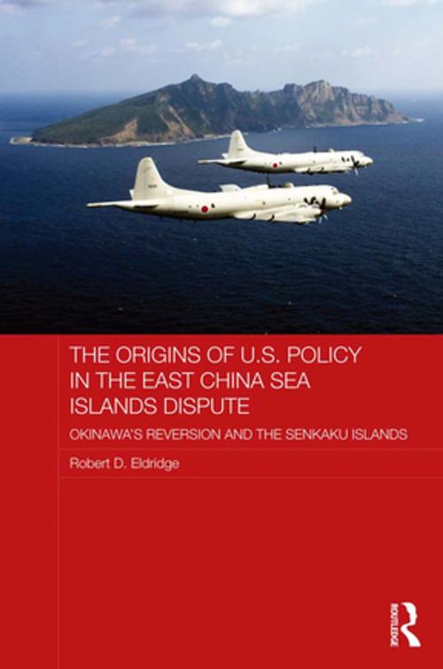 Cover of the book The Origins of U.S. Policy in the East China Sea Islands Dispute by Robert D. Eldridge, Taylor and Francis