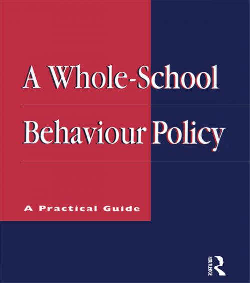 Cover of the book A Whole-school Behaviour Policy by Lund, Roy, Taylor and Francis