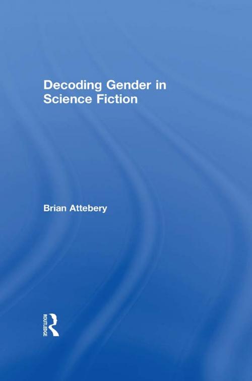 Cover of the book Decoding Gender in Science Fiction by Brian Attebery, Taylor and Francis