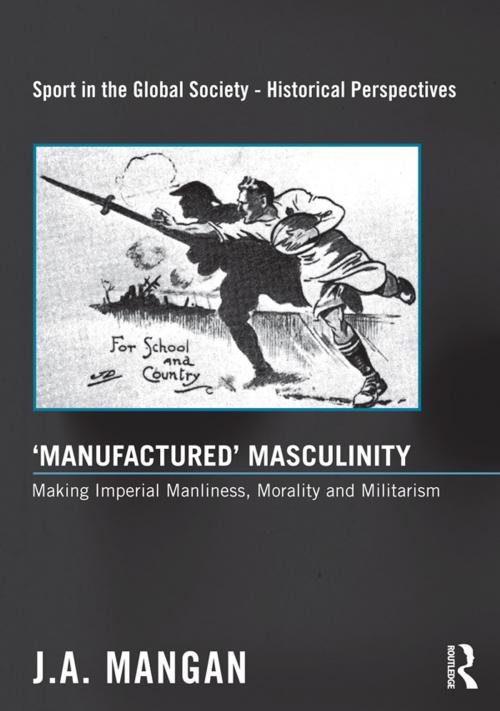 Cover of the book ‘Manufactured’ Masculinity by J. A. Mangan, Taylor and Francis