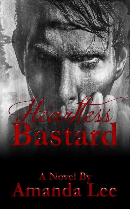 Cover of the book Heartless Bastard by Amanda Lee, Amanda Lee