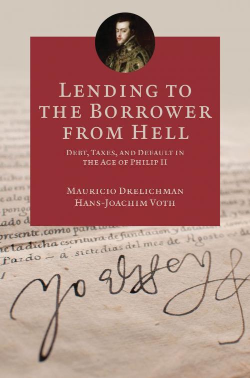 Cover of the book Lending to the Borrower from Hell by Mauricio Drelichman, Hans-Joachim Voth, Princeton University Press