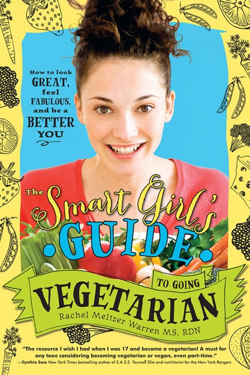 Cover of the book The Smart Girl's Guide to Going Vegetarian by Rachel Meltzer Warren, MS, RDN, Sourcebooks