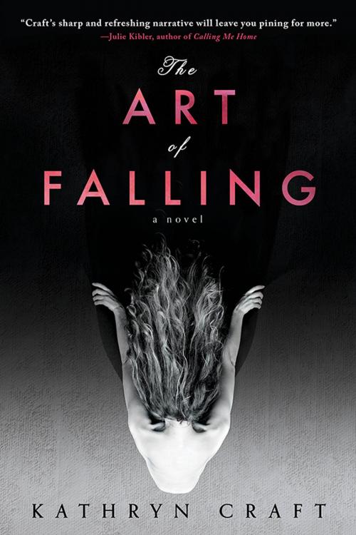 Cover of the book The Art of Falling by Kathryn Craft, Sourcebooks