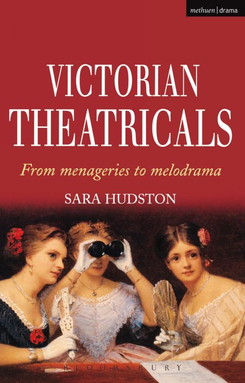 Cover of the book Victorian Theatricals by Sara Hudston, Bloomsbury Publishing