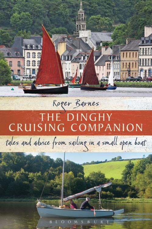 Cover of the book The Dinghy Cruising Companion by Roger Barnes, Bloomsbury Publishing