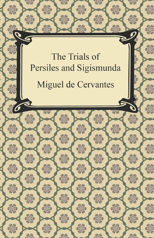 Cover of the book The Trials of Persiles and Sigismunda by Miguel de Cervantes, Neeland Media LLC