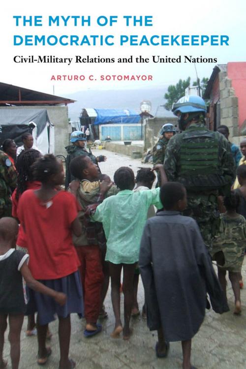 Cover of the book The Myth of the Democratic Peacekeeper by Arturo C. Sotomayor, Johns Hopkins University Press