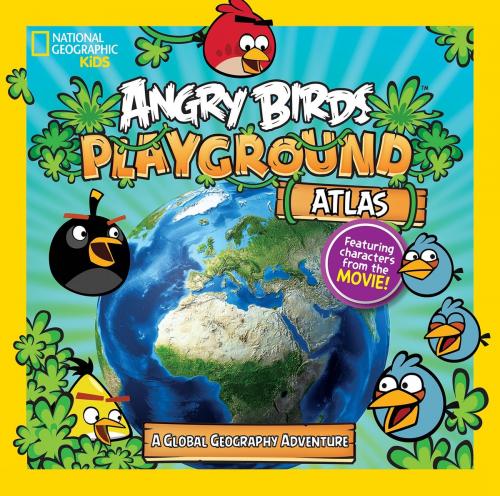Cover of the book Angry Birds Playground: Atlas by Elizabeth Carney, National Geographic Society