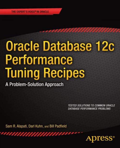 Cover of the book Oracle Database 12c Performance Tuning Recipes by Sam Alapati, Darl Kuhn, Bill Padfield, Apress