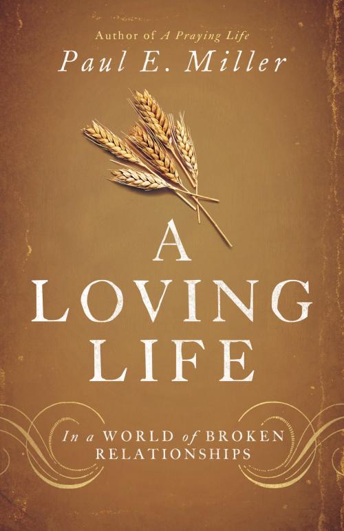 Cover of the book A Loving Life by Paul E. Miller, Crossway