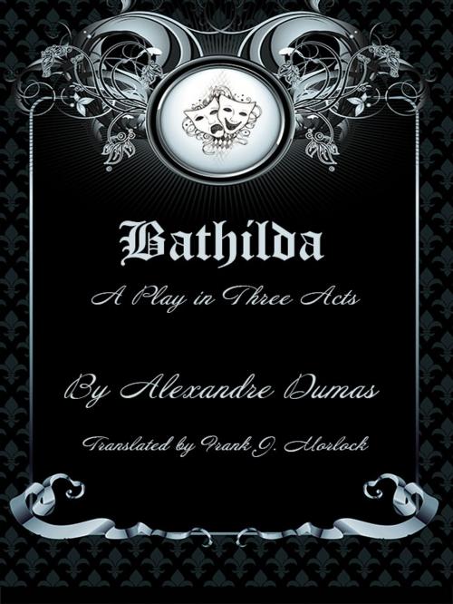 Cover of the book Bathilda: A Play in Three Acts by Alexandre Dumas, Wildside Press LLC