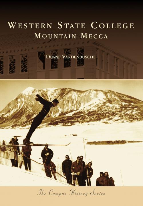 Cover of the book Western State College by Duane Vandenbusche, Arcadia Publishing Inc.