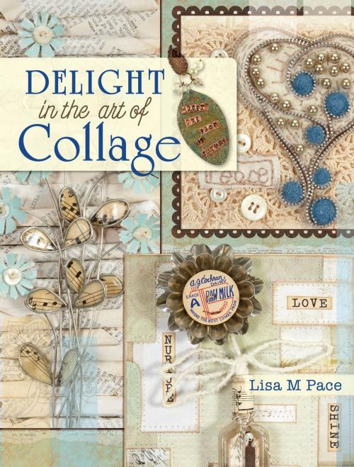 Cover of the book Delight in the Art of Collage by Lisa M. Pace, Penguin Publishing Group