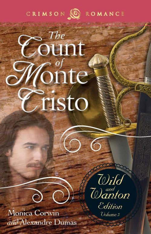 Cover of the book The Count Of Monte Cristo: The Wild And Wanton Edition Volume 5 by Monica Corwin, Alexandre Dumas, Crimson Romance