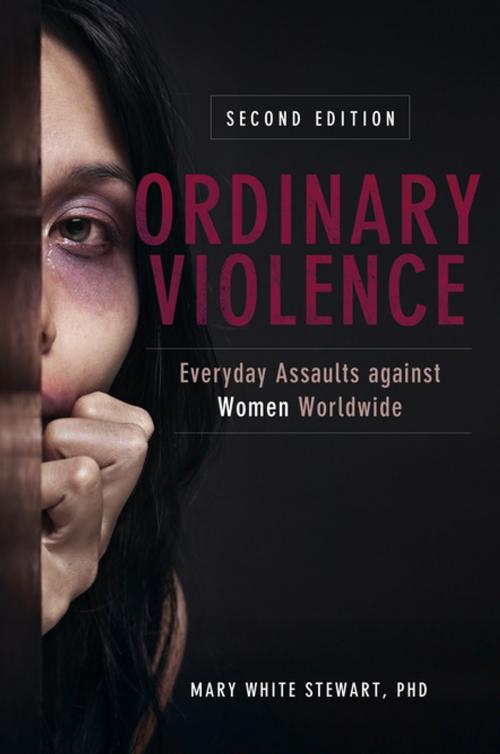 Cover of the book Ordinary Violence: Everyday Assaults against Women Worldwide, 2nd Edition by Mary White Stewart, ABC-CLIO