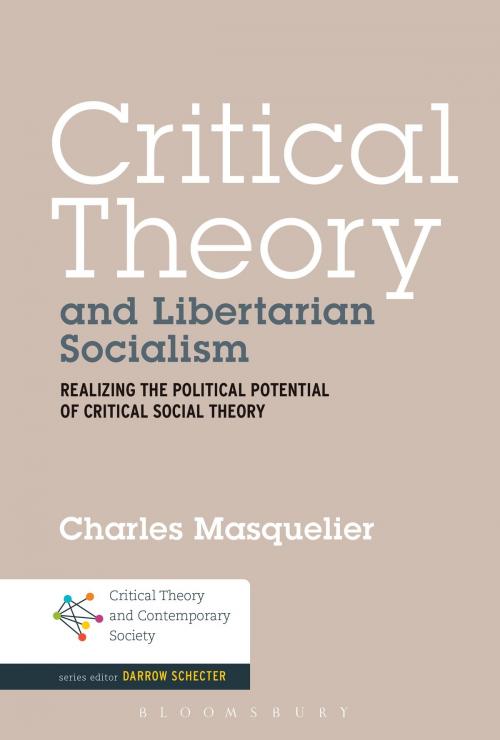 Cover of the book Critical Theory and Libertarian Socialism by Dr. Charles Masquelier, Bloomsbury Publishing
