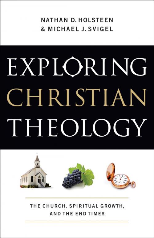 Cover of the book Exploring Christian Theology : Volume 3 by Nathan D. Holsteen, Michael J. Svigel, Douglas Blount, J. Burns, J. Horrell, Glenn Kreider, Baker Publishing Group