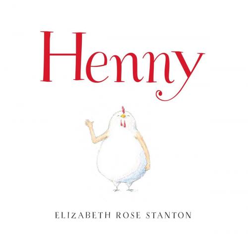 Cover of the book Henny by Elizabeth Rose Stanton, Simon & Schuster/Paula Wiseman Books