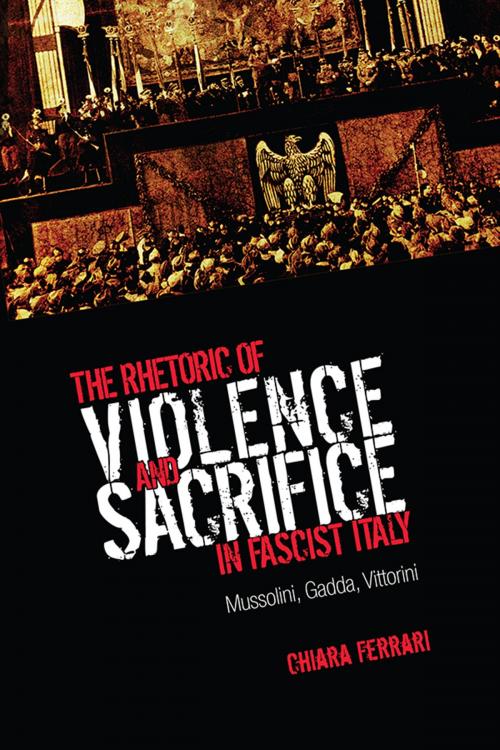 Cover of the book The Rhetoric of Violence and Sacrifice in Fascist Italy by Chiara  Ferrari, University of Toronto Press, Scholarly Publishing Division