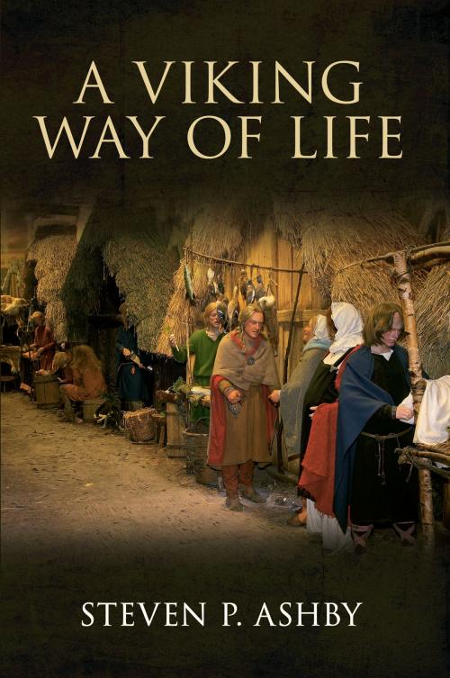 Cover of the book A Viking Way of Life by Steven P. Ashby, Amberley Publishing