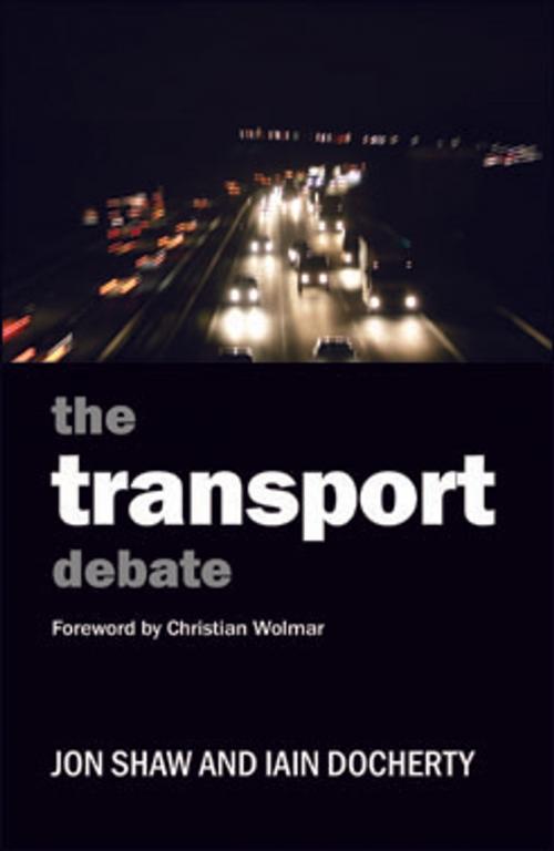 Cover of the book The transport debate by Shaw, Jon, Docherty, Iain, Policy Press