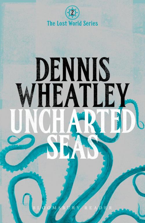 Cover of the book Uncharted Seas by Dennis Wheatley, Bloomsbury Publishing