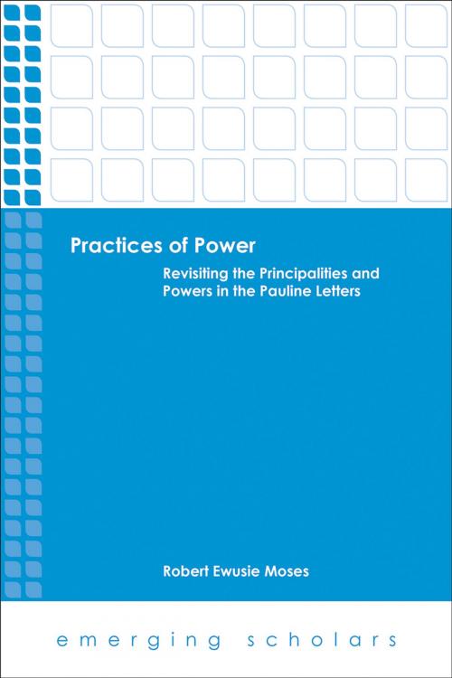 Cover of the book Practices of Power by Robert Ewusie Moses, Fortress Press