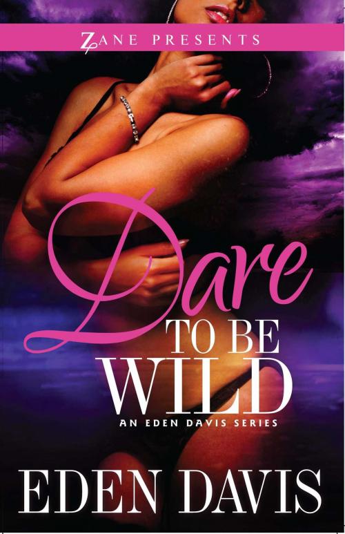 Cover of the book Dare to Be Wild by Eden Davis, Strebor Books
