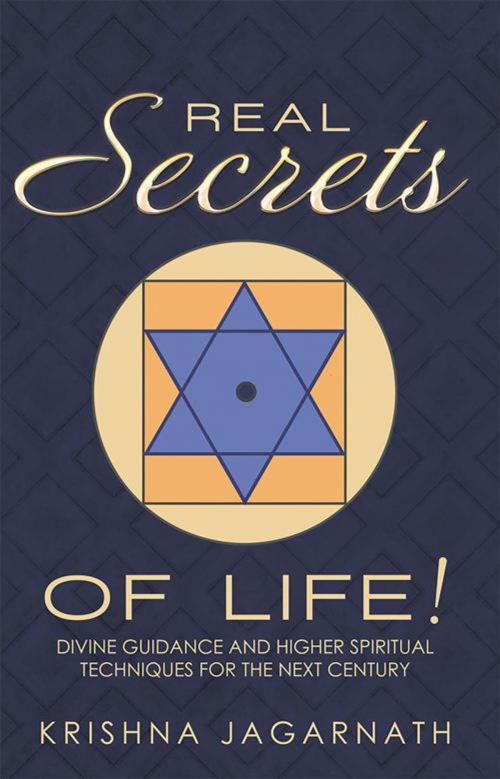 Cover of the book Real Secrets of Life! by Krishna Jagarnath, Balboa Press