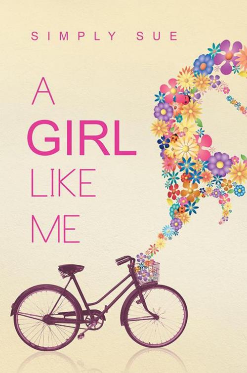 Cover of the book A Girl Like Me by Simply Sue, Balboa Press