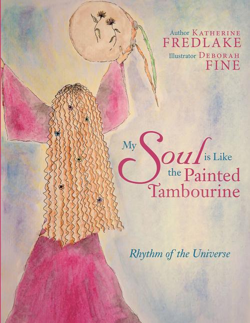 Cover of the book My Soul Is Like the Painted Tambourine by Katherine Fredlake, Balboa Press