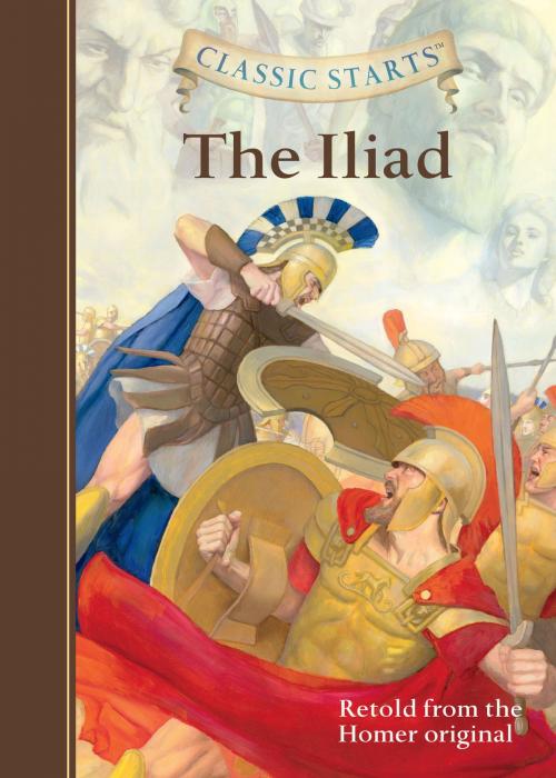 Cover of the book Classic Starts®: The Iliad by Homer, Kathleen Olmstead, Sterling Children's Books