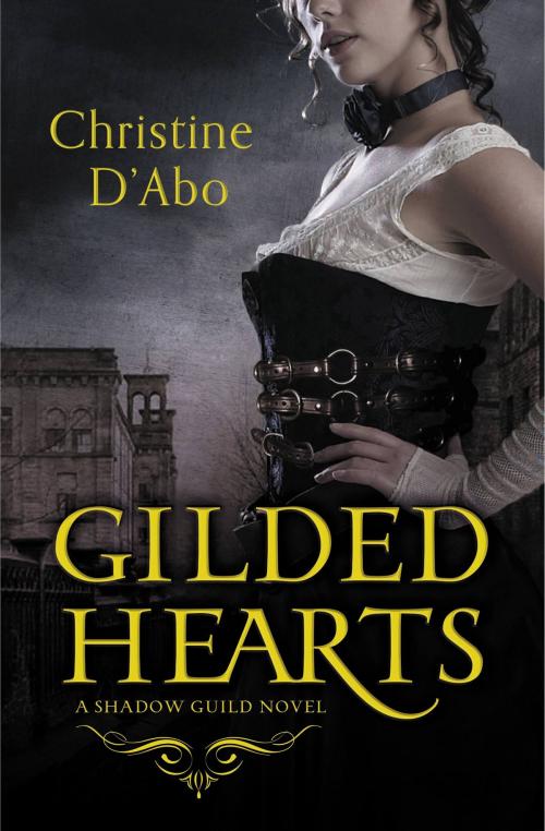 Cover of the book Gilded Hearts by Christine D'Abo, Grand Central Publishing