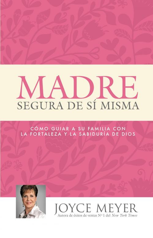 Cover of the book Madre Segura de sí Misma by Joyce Meyer, FaithWords