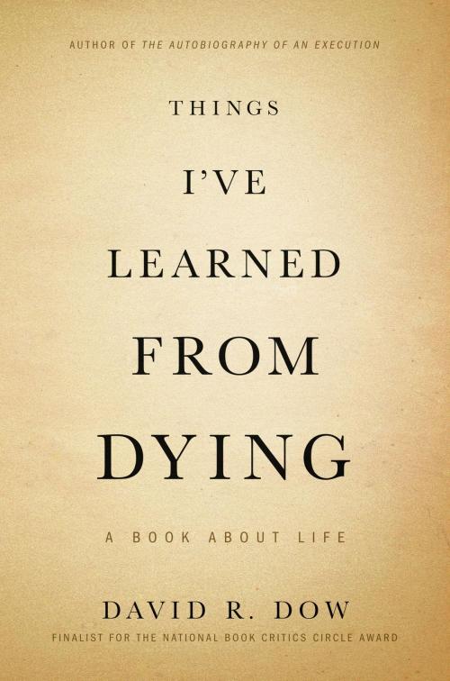 Cover of the book Things I've Learned from Dying by David R. Dow, Grand Central Publishing