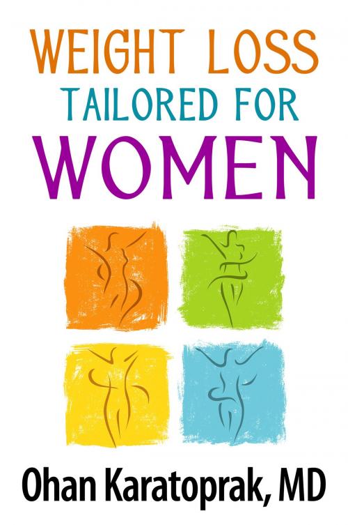 Cover of the book Weight Loss Tailored for Women by Ohan Karatoprak MD, eBookIt.com