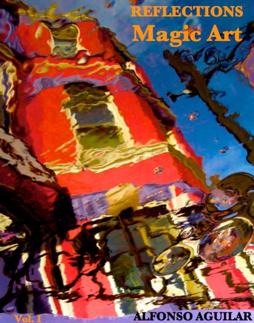 Cover of the book Reflections: Magic Art by Alfonso Aguilar, eBookIt.com