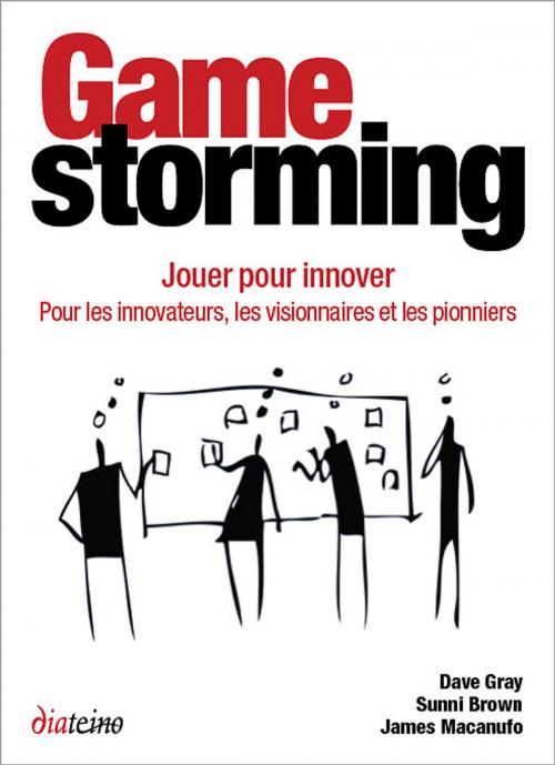 Cover of the book Gamestorming - Jouer pour innover by Dave Gray, Sunni Brown, James Macanufo, Diateino