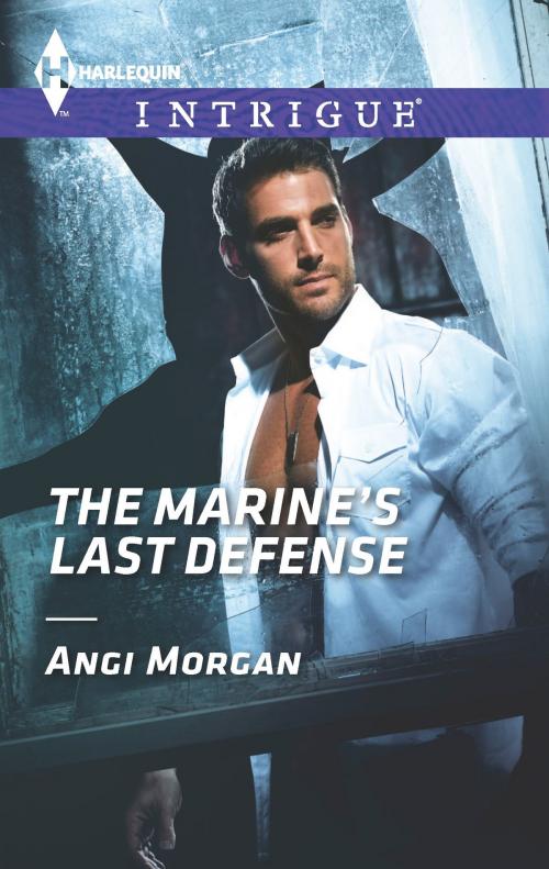 Cover of the book The Marine's Last Defense by Angi Morgan, Harlequin