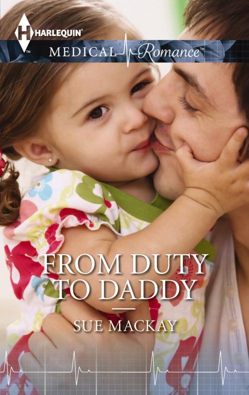 Cover of the book From Duty to Daddy by Sue MacKay, Harlequin
