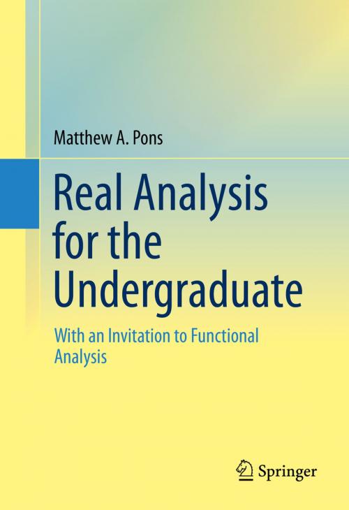 Cover of the book Real Analysis for the Undergraduate by Matthew A. Pons, Springer New York