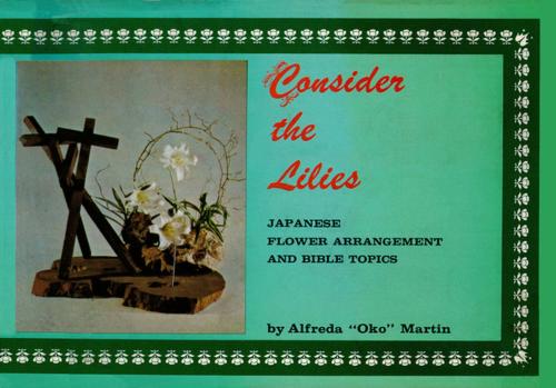 Cover of the book Consider the Lilies by Alfreda "Oko" Martin, Tuttle Publishing