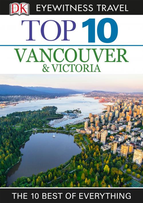 Cover of the book Top 10 Vancouver and Victoria by DK Travel, DK Publishing
