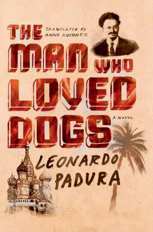 Cover of the book The Man Who Loved Dogs by Leonardo Padura, Farrar, Straus and Giroux