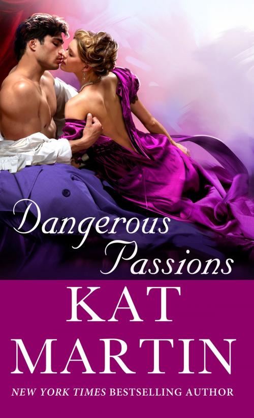 Cover of the book Dangerous Passions by Kat Martin, St. Martin's Publishing Group