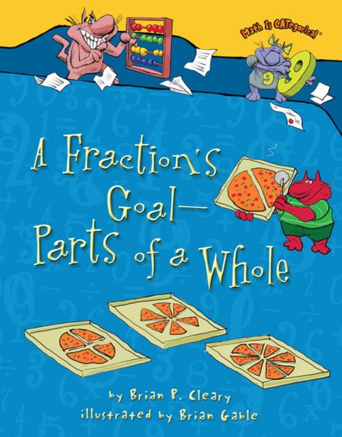 Cover of the book A Fraction's Goal — Parts of a Whole by Brian P. Cleary, Lerner Publishing Group